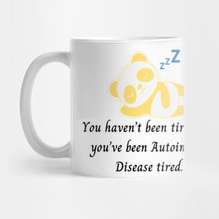 You haven’t been tired until you’ve been Autoimmune Disease tired. (Yellow Panda) Mug